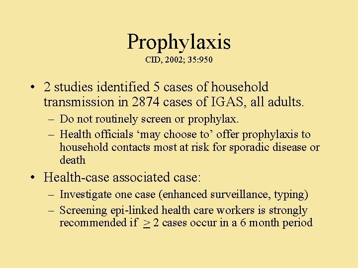 Prophylaxis CID, 2002; 35: 950 • 2 studies identified 5 cases of household transmission Prophylaxis CID, 2002; 35: 950 • 2 studies identified 5 cases of household transmission