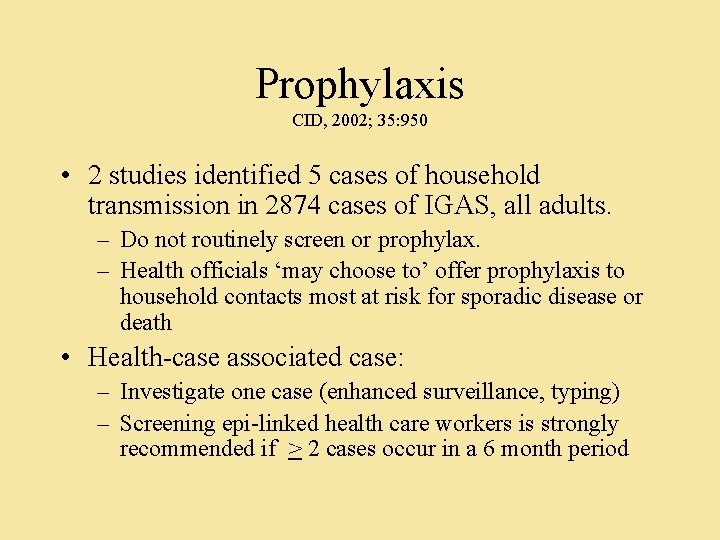 Prophylaxis CID, 2002; 35: 950 • 2 studies identified 5 cases of household transmission