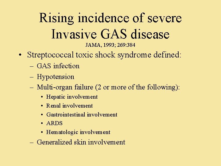 Rising incidence of severe Invasive GAS disease JAMA, 1993; 269: 384 • Streptococcal toxic