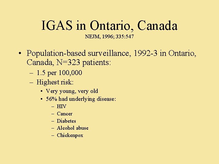 IGAS in Ontario, Canada NEJM, 1996; 335: 547 • Population-based surveillance, 1992 -3 in
