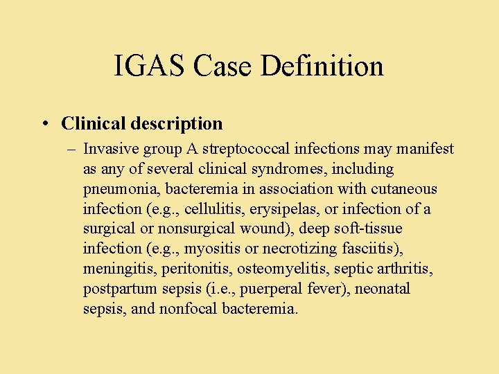 IGAS Case Definition • Clinical description – Invasive group A streptococcal infections may manifest