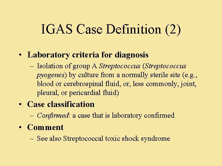 IGAS Case Definition (2) • Laboratory criteria for diagnosis – Isolation of group A
