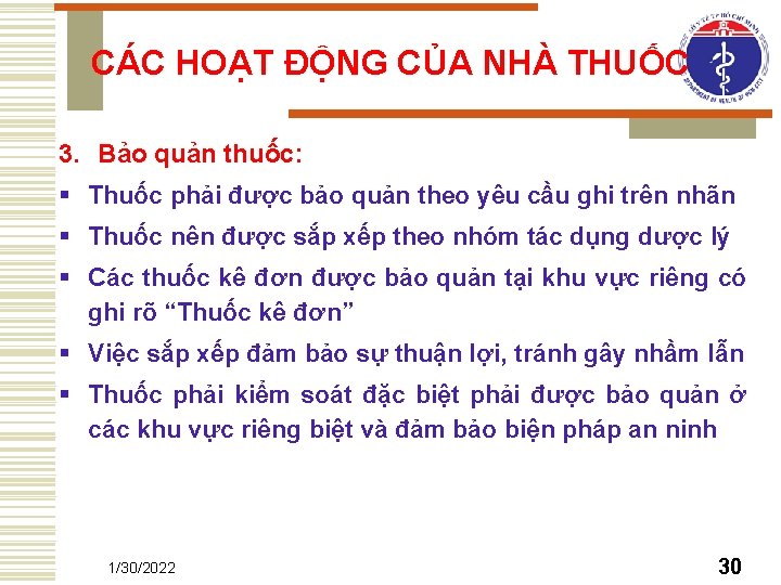 CÁC HOẠT ĐỘNG CỦA NHÀ THUỐC 3. Bảo quản thuốc: § Thuốc phải được