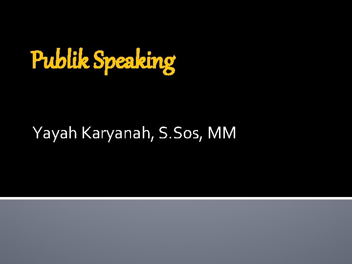 Publik Speaking Yayah Karyanah, S. Sos, MM 