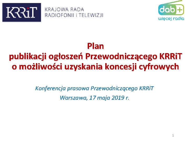 Plan publikacji ogłoszeń Przewodniczącego KRRi. T o możliwości uzyskania koncesji cyfrowych Konferencja prasowa Przewodniczącego