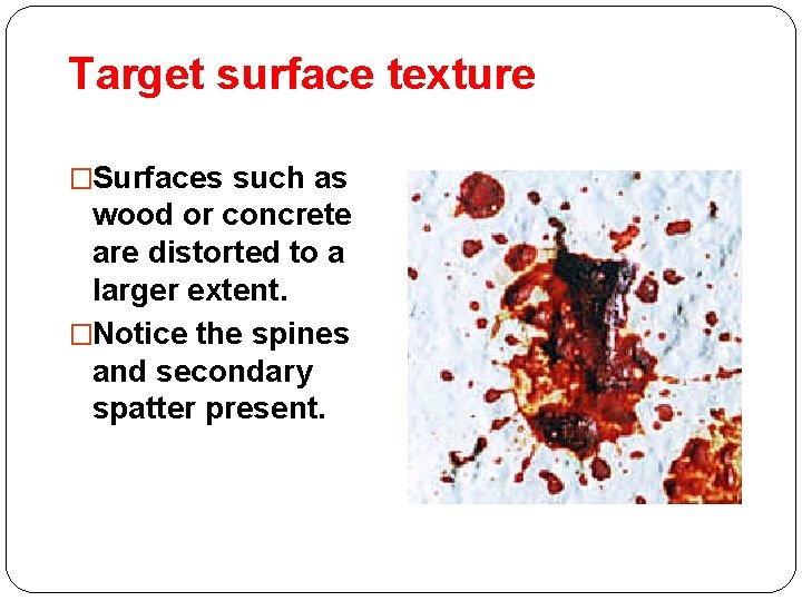 Target surface texture �Surfaces such as wood or concrete are distorted to a larger