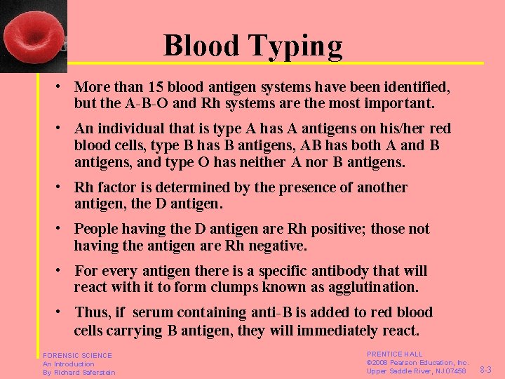 Blood Typing • More than 15 blood antigen systems have been identified, but the