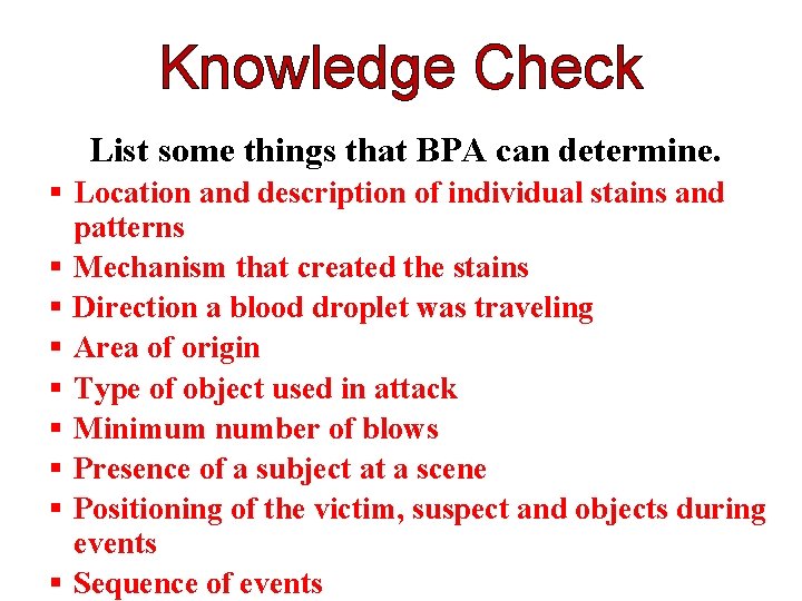Knowledge Check List some things that BPA can determine. § Location and description of