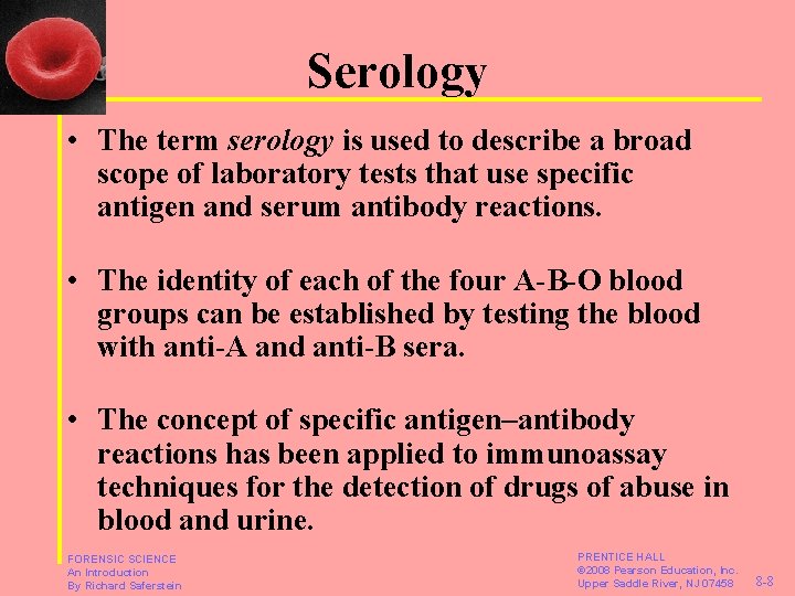 Serology • The term serology is used to describe a broad scope of laboratory