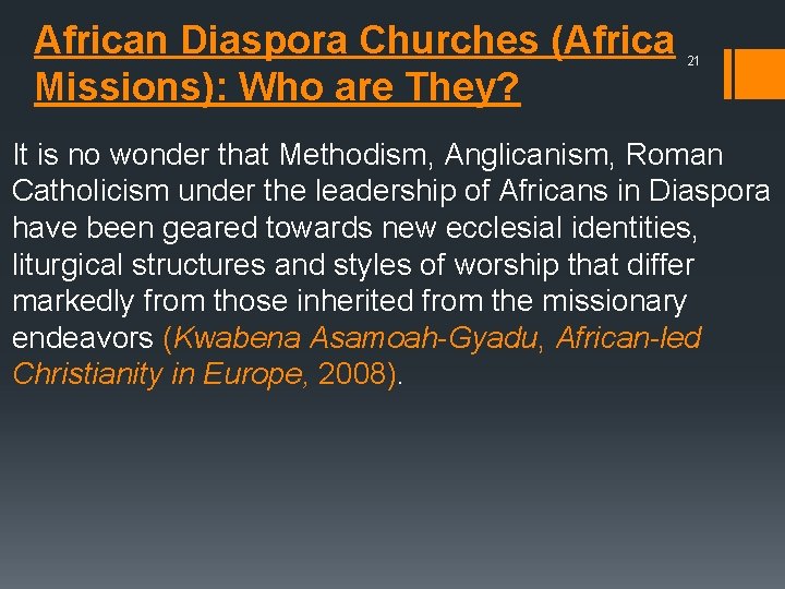 African Diaspora Churches (Africa Missions): Who are They? 21 It is no wonder that