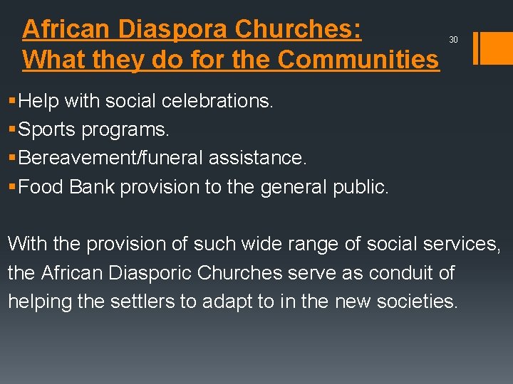 African Diaspora Churches: What they do for the Communities 30 § Help with social