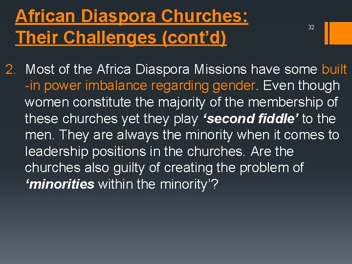 African Diaspora Churches: Their Challenges (cont’d) 32 2. Most of the Africa Diaspora Missions