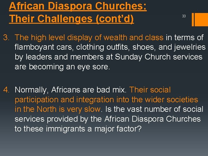 African Diaspora Churches: Their Challenges (cont’d) 33 3. The high level display of wealth