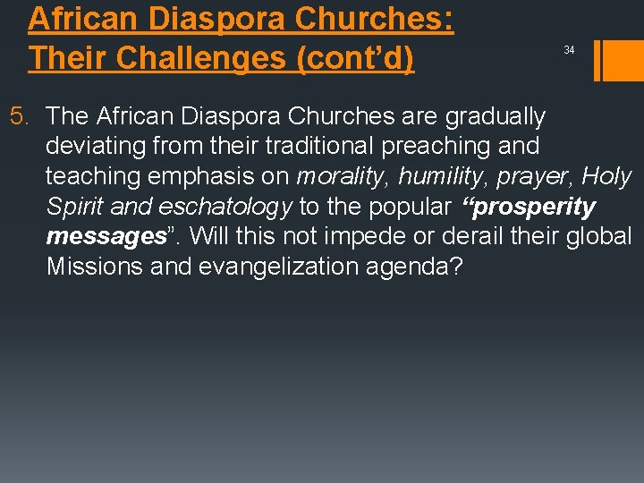 African Diaspora Churches: Their Challenges (cont’d) 34 5. The African Diaspora Churches are gradually