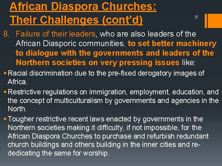 African Diaspora Churches: Their Challenges (cont’d) 37 8. Failure of their leaders, who are