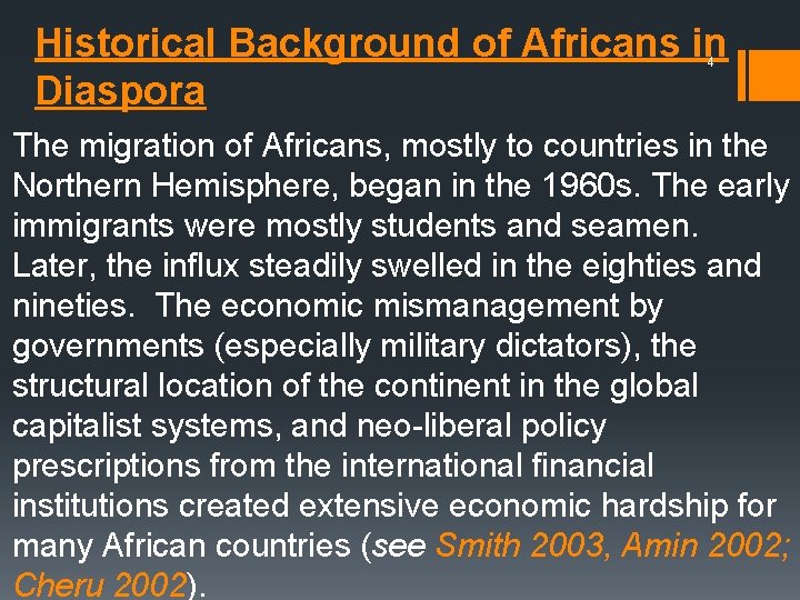 Historical Background of Africans in Diaspora 4 The migration of Africans, mostly to countries