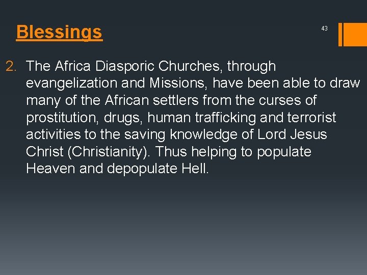 Blessings 43 2. The Africa Diasporic Churches, through evangelization and Missions, have been able