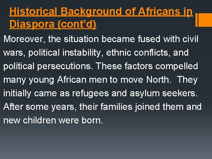 Historical Background of Africans in Diaspora (cont’d) 5 Moreover, the situation became fused with