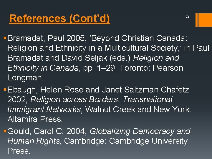 References (Cont’d) 52 § Bramadat, Paul 2005, ‘Beyond Christian Canada: Religion and Ethnicity in