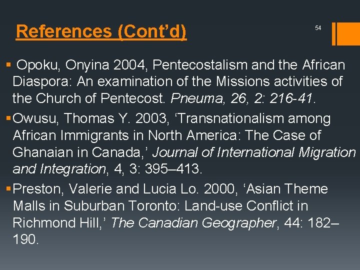 References (Cont’d) 54 § Opoku, Onyina 2004, Pentecostalism and the African Diaspora: An examination