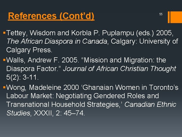 References (Cont’d) 55 § Tettey, Wisdom and Korbla P. Puplampu (eds. ) 2005, The