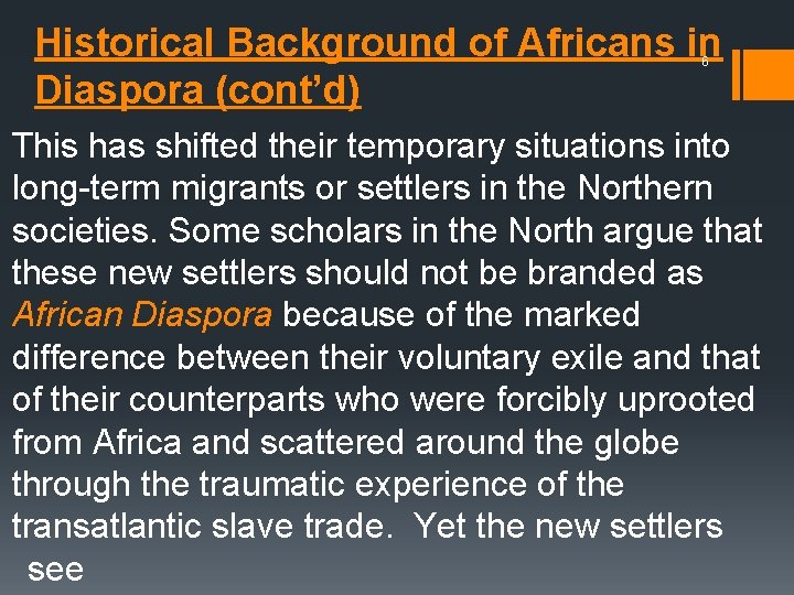 Historical Background of Africans in Diaspora (cont’d) 6 This has shifted their temporary situations