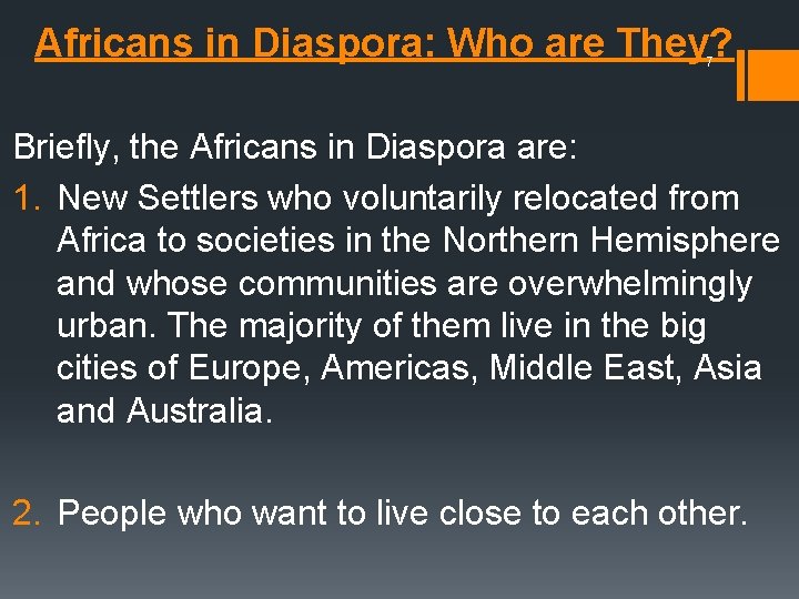 Africans in Diaspora: Who are They? 7 Briefly, the Africans in Diaspora are: 1.