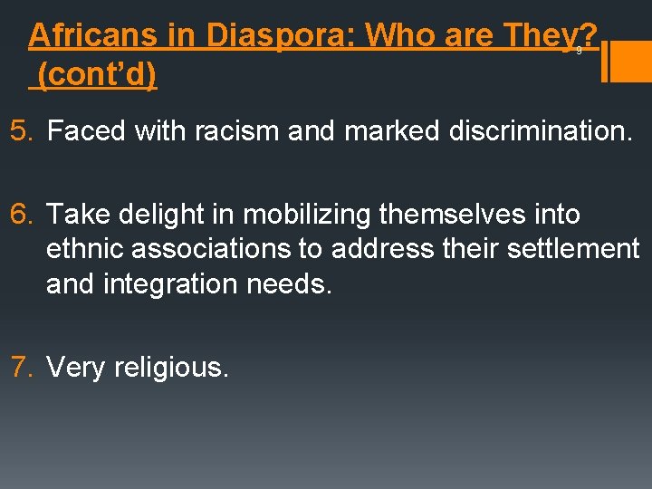 Africans in Diaspora: Who are They? (cont’d) 9 5. Faced with racism and marked