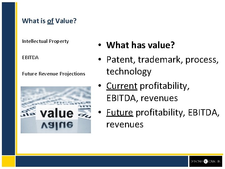 What is of Value? Intellectual Property EBITDA Future Revenue Projections • What has value?
