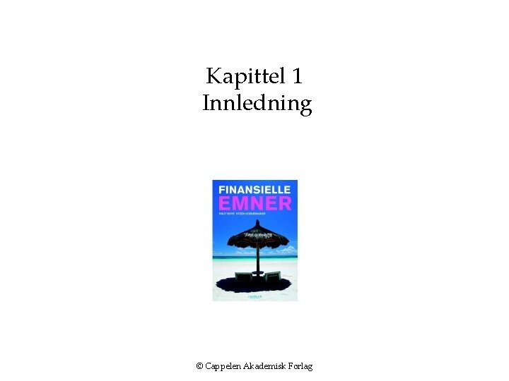 Kapittel 1 Innledning © Cappelen Akademisk Forlag 