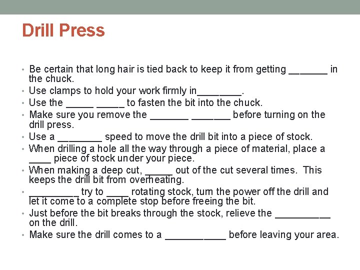 Drill Press • Be certain that long hair is tied back to keep it