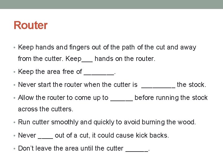 Router • Keep hands and fingers out of the path of the cut and