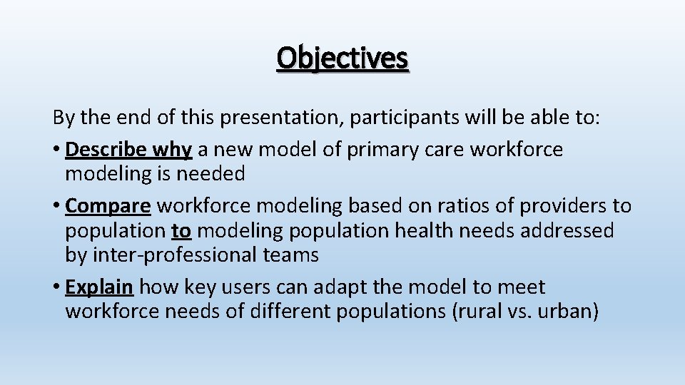 Objectives By the end of this presentation, participants will be able to: • Describe