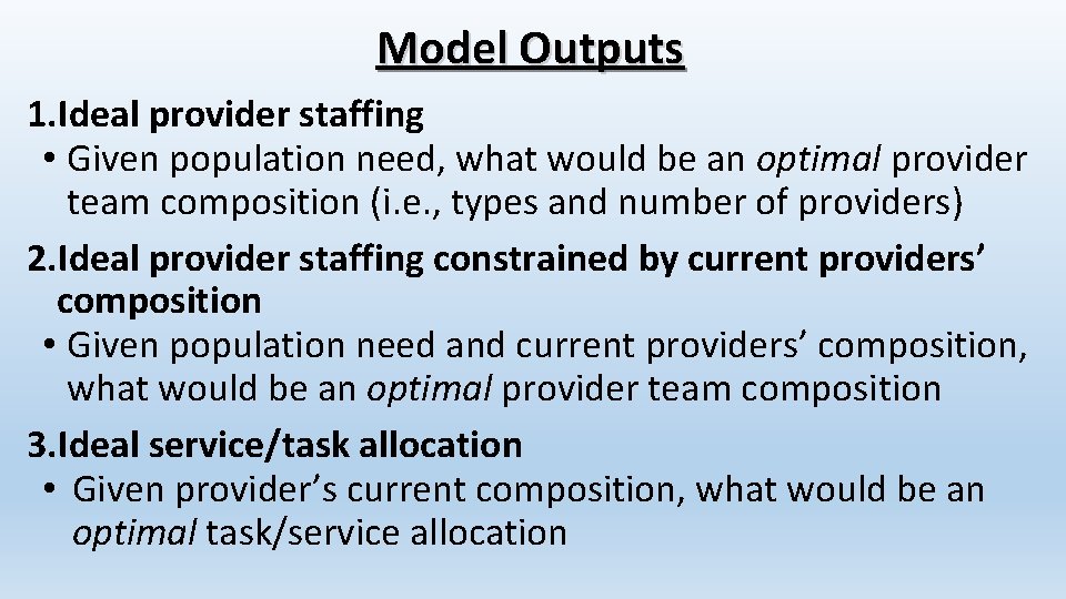 Model Outputs 1. Ideal provider staffing • Given population need, what would be an