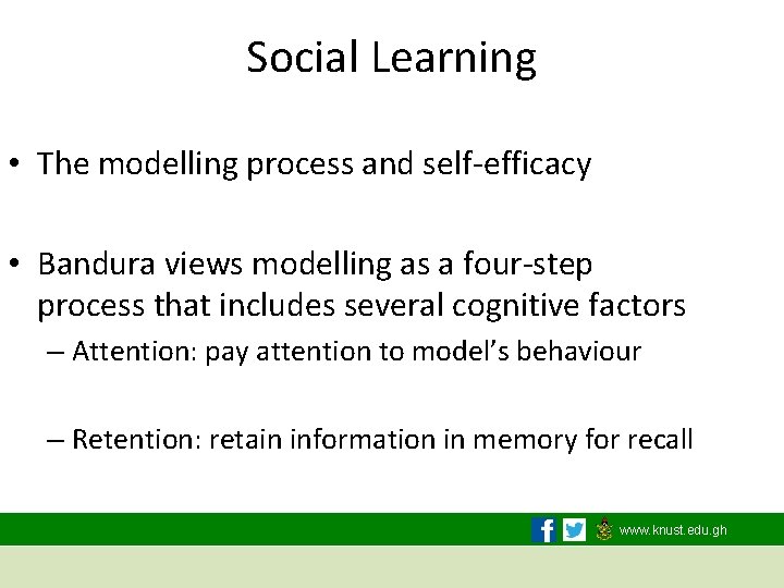 Social Learning • The modelling process and self-efficacy • Bandura views modelling as a