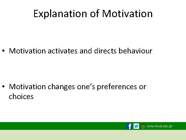 Explanation of Motivation • Motivation activates and directs behaviour • Motivation changes one’s preferences