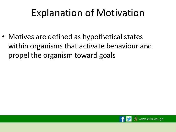 Explanation of Motivation • Motives are defined as hypothetical states within organisms that activate