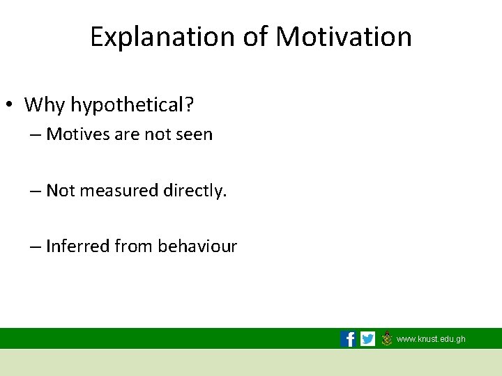 Explanation of Motivation • Why hypothetical? – Motives are not seen – Not measured