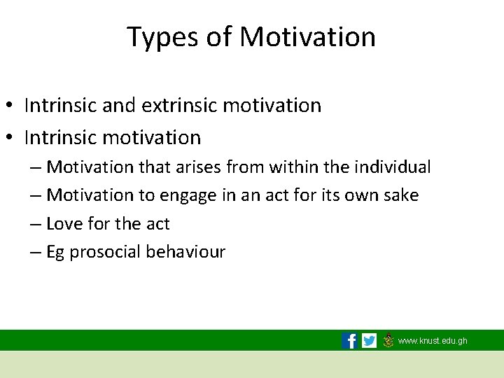 Types of Motivation • Intrinsic and extrinsic motivation • Intrinsic motivation – Motivation that