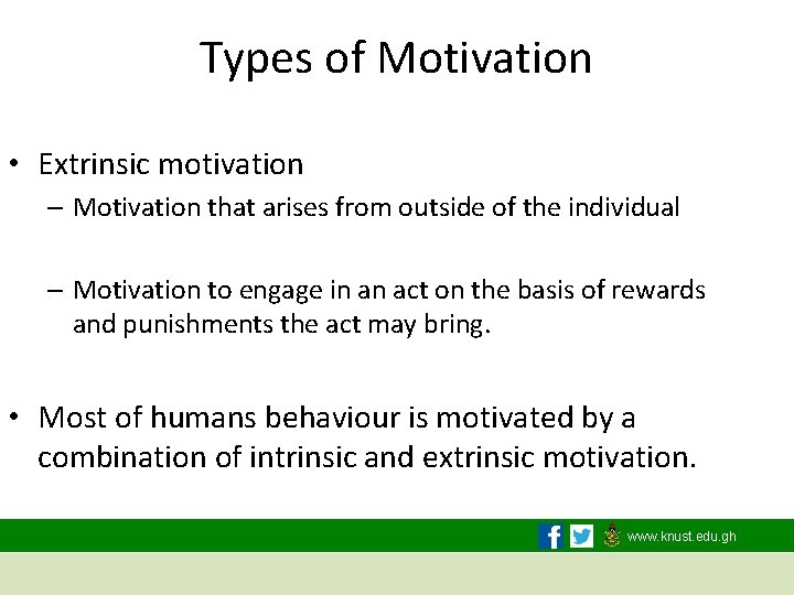 Types of Motivation • Extrinsic motivation – Motivation that arises from outside of the