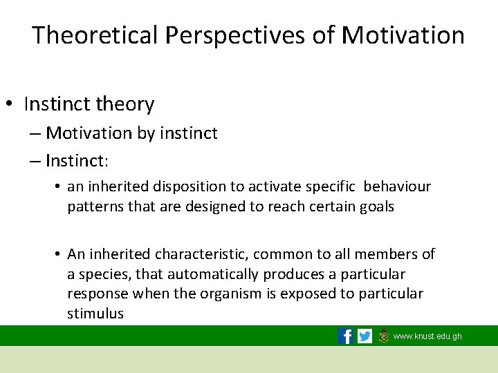 Theoretical Perspectives of Motivation • Instinct theory – Motivation by instinct – Instinct: •