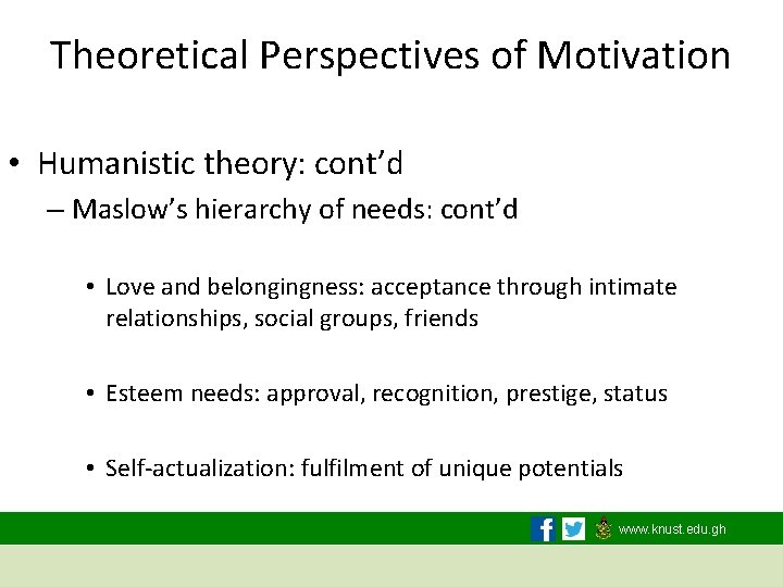 Theoretical Perspectives of Motivation • Humanistic theory: cont’d – Maslow’s hierarchy of needs: cont’d