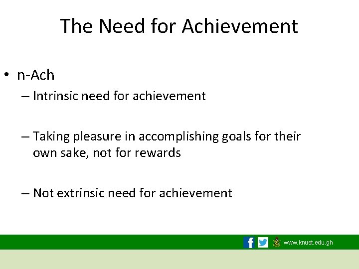 The Need for Achievement • n-Ach – Intrinsic need for achievement – Taking pleasure