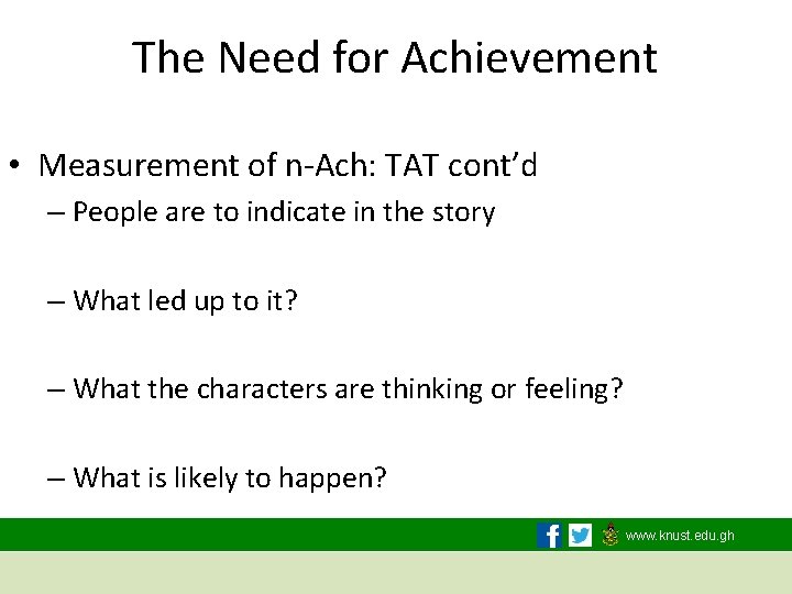 The Need for Achievement • Measurement of n-Ach: TAT cont’d – People are to