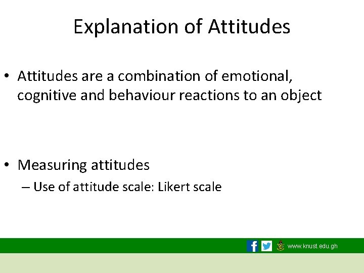 Explanation of Attitudes • Attitudes are a combination of emotional, cognitive and behaviour reactions