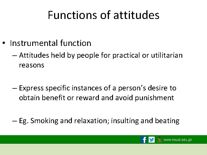 Functions of attitudes • Instrumental function – Attitudes held by people for practical or