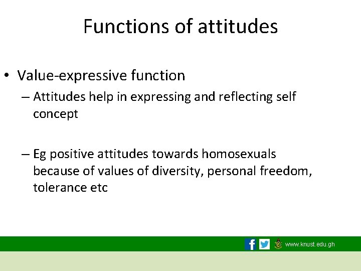 Functions of attitudes • Value-expressive function – Attitudes help in expressing and reflecting self