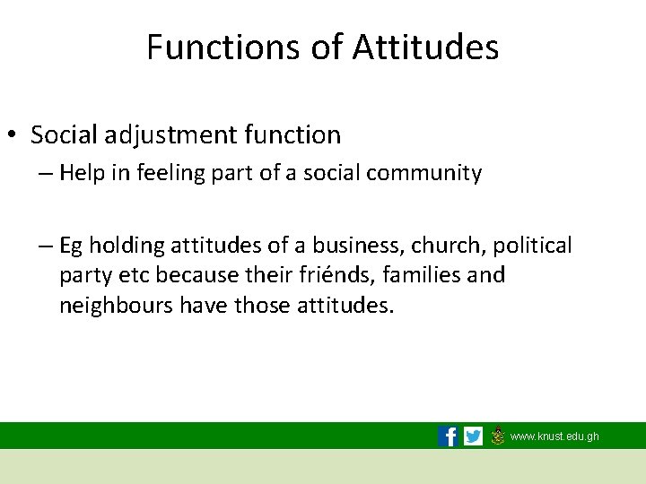 Functions of Attitudes • Social adjustment function – Help in feeling part of a