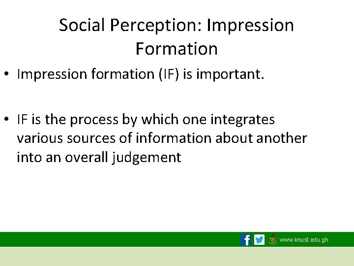 Social Perception: Impression Formation • Impression formation (IF) is important. • IF is the