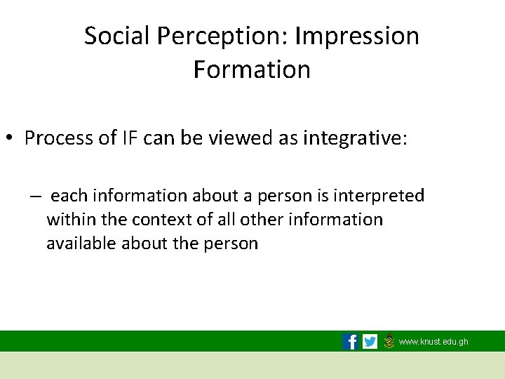Social Perception: Impression Formation • Process of IF can be viewed as integrative: –